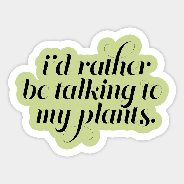 I'd Rather be Talking to my Plants - Black